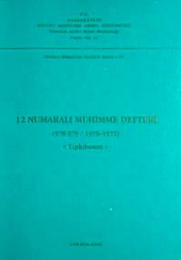 12 Numaralı Mühimme Defteri (978-979 / 1570-1572) Tıpkı Basım