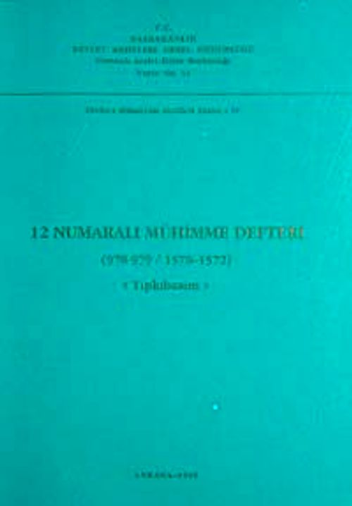 12 Numaralı Mühimme Defteri (978-979 / 1570-1572) Tıpkı Basım