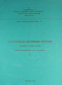 12 Numaralı Mühimme Defteri (978-979 / 1570-1572) Özet, Transkripsiyon, İndeks I