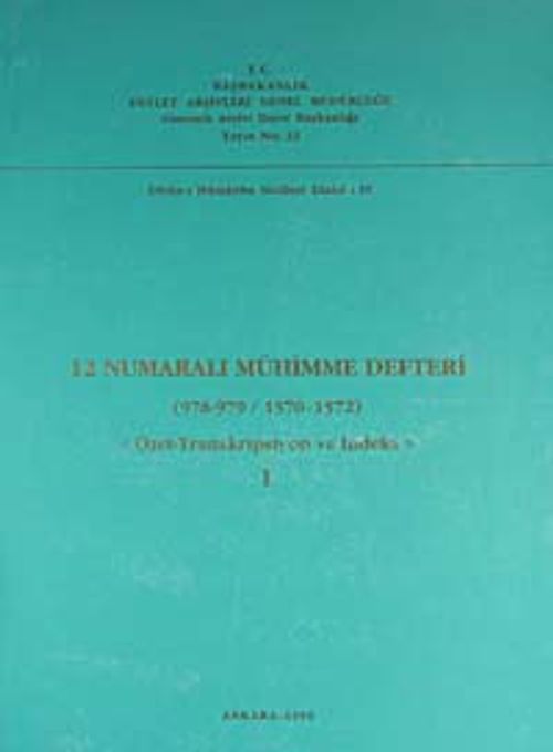 12 Numaralı Mühimme Defteri (978-979 / 1570-1572) Özet, Transkripsiyon, İndeks I