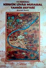 111 Numaralı Kerkük Livası Mufassal Tahrir Defteri (Kanuni Devri)