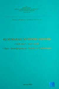82 Numaralı Mühimme Defteri (1026-1027 / 1617-1618) Özet-Transkripsiyon-İndeks ve Tıpkıbasım