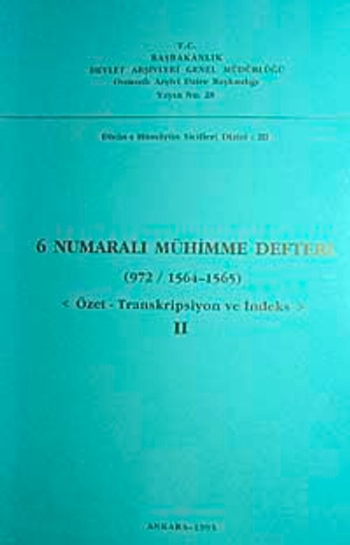 6 Numaralı Mühimme Defteri (972 / 1564 1565) Özet-Transkripsiyon ve İndeks II