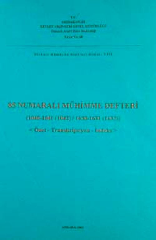 85 Numaralı Mühimme Defteri (1040-1041 (1042) / 1630-1631-1632) Özet-Transkripsiyon-İndeks / 22-E-18