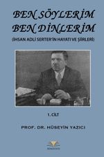 Ben Söylerim Ben Dinlerim & (İhsan Adli Serter'in Hayatı ve Şiirleri)