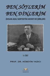 Ben Söylerim Ben Dinlerim & (İhsan Adli Serter’in Hayatı ve Şiirleri)
