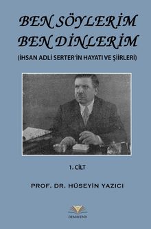 Ben Söylerim Ben Dinlerim & (İhsan Adli Serter’in Hayatı ve Şiirleri)