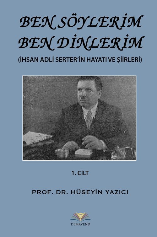 Ben Söylerim Ben Dinlerim & (İhsan Adli Serter'in Hayatı ve Şiirleri)