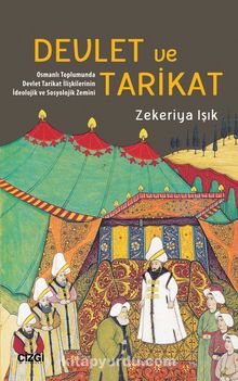 Devlet ve Tarikat & Osmanlı Toplumunda Devlet Tarikat İlişkilerinin İdeolojik ve Sosyolojik Zemini