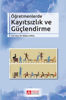 Öğretmenlerde Kayıtsızlık ve Güçlendirme - Bilgen Kıral