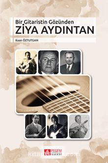 Bir Gitaristin Gözünden Ziya Aydıntan - Kaan Öztutgan