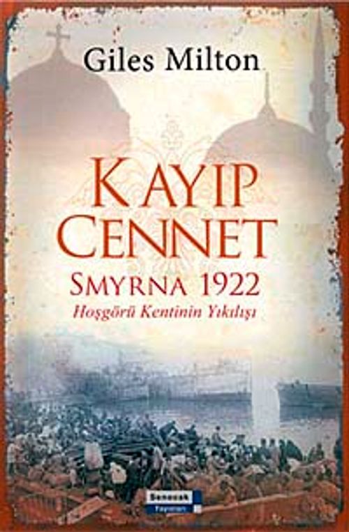 Kayıp Cennet & Smyrna 1922 Hoşgörü Kentinin Yıkılışı