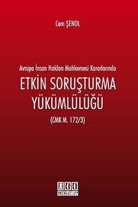 Avrupa İnsan Hakları Mahkemesi Kararlarında Etkin Soruşturma Yükümlülüğü (CMK M.172/3)