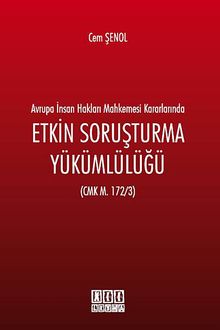 Avrupa İnsan Hakları Mahkemesi Kararlarında Etkin Soruşturma Yükümlülüğü (CMK M.172/3)