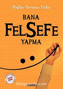 Bana Felsefe Yapma - Baldan Partaner Dolun