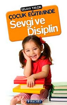 Çocuk Eğitiminde Sevgi ve Disiplin - Selami Yalçın