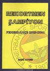 Rekortmen Şampiyon & Fenerbah&ccedil;e 2013-2014