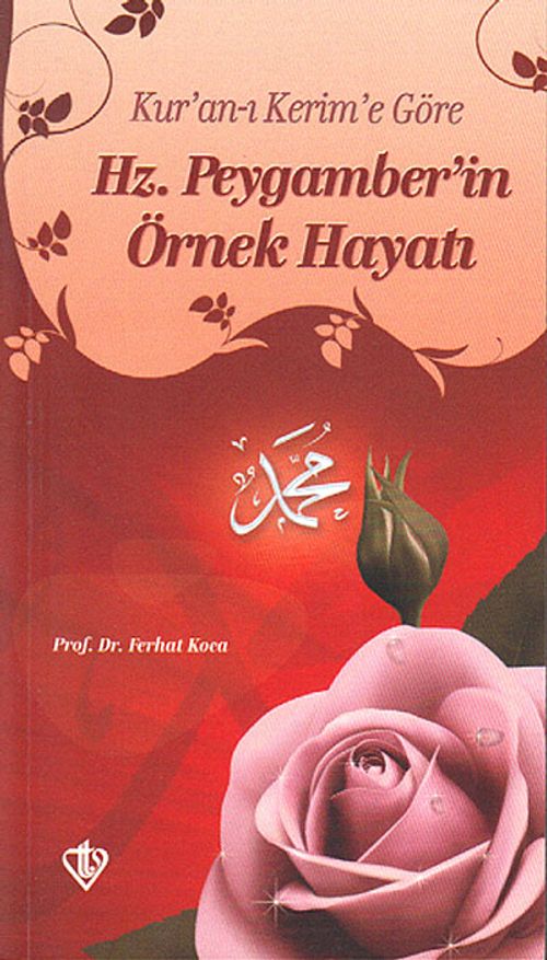 Kur'an-ı Kerim'e Göre Hz. Peygamberin Örnek Hayatı