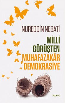 Milli Görüşten Muhafazakar Demokrasiye - Nureddin Nebati