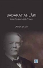 Sadakat Ahlakı & Josiah Royce'un Ahlak Anlayışı