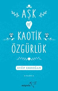 Aşk ve Kaotik Özgürlük