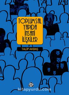 Toplumsal Yapıda İnsani İlişkiler - Talip Akbaş