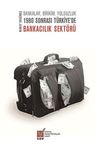 Bankalar, Birikim, Yolsuzluk 1980 Sonrası T&uuml;rkiye'de Bankacılık Sekt&ouml;r&uuml;