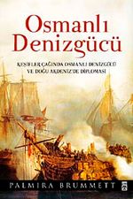 Osmanlı Denizgücü & Keşifler Çağında Osmanlı Denizgücü ve Doğu Akdeniz'de Diplomasi (Ciltli)