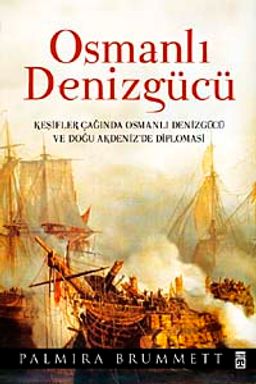 Osmanlı Denizgücü & Keşifler Çağında Osmanlı Denizgücü ve Doğu Akdeniz'de Diplomasi (Ciltli)