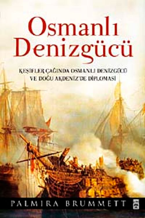 Osmanlı Denizgücü & Keşifler Çağında Osmanlı Denizgücü ve Doğu Akdeniz'de Diplomasi (Ciltli)