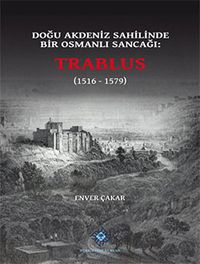 Doğu Akdeniz Sahilinde Bir Osmanlı Sancağı: Trablus (1516-1579)