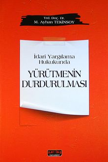 İdari Yargılama Hukukunda Yürütmenin Durdurulması