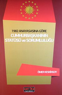 1982 Anayasasına Göre Cumhurbaşkanının Statüsü ve Sorumluluğu