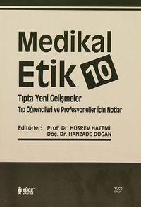 Medikal Etik 10 & Tıpta Yeni Gelişmeler - Tıp Öğrencileri ve Profesyoneller İçin Notlar