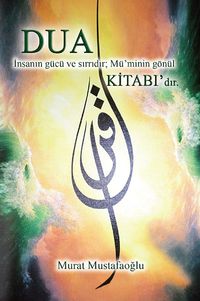 Dua Kitabı & Dua İnsanın Gücü ve Sırrıdır; Mü'minin Gönül Kitabı'dır (Cep Boy)