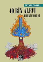 40 Bin Alevi Öldürülmedi Mi