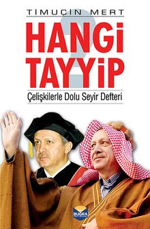 Hangi Tayyip & Çelişkilerle Dolu Seyir Defteri