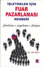 İşletmeler İçin Fuar Pazarlaması Rehberi & Planlama-Uygulama-İletişim