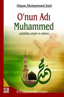 O'nun Adı Muhammed (sallallahu aleyhi ve sellem)