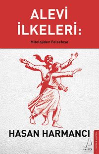 Alevi İlkeleri: & Mitolojiden Felsefeye