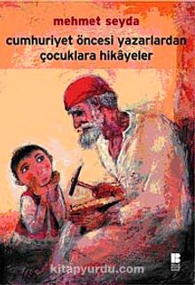 Cumhuriyet Öncesi Yazarlardan Çocuklara Hikayeler - Mehmet Seyda