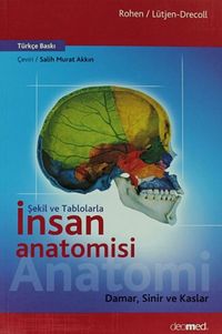 Şekil ve Tablolarla İnsan Anatomisi & Damar, Sinir ve Kaslar
