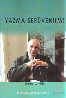 Yazma Serüvenim - Prof. Dr. Bekir Onur