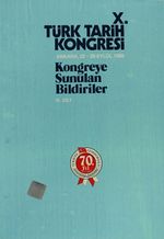 X.Türk Tarih Kongresi IV.Cilt / Ankara, 22-26 Eylül 1986 & Kongreye Sunulan Bildiriler