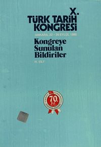 X.Türk Tarih Kongresi IV.Cilt / Ankara, 22-26 Eylül 1986 & Kongreye Sunulan Bildiriler