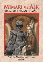 Mimari ve Aşk & Bir Mimar Sinan Romanı