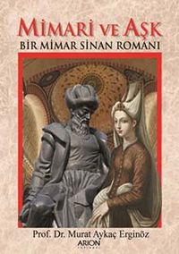 Mimari ve Aşk & Bir Mimar Sinan Romanı