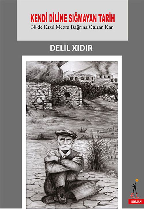 Kendi Diline Sığmayan Tarih & 38'de Kızıl Mezra Bağrına Oturan Kan