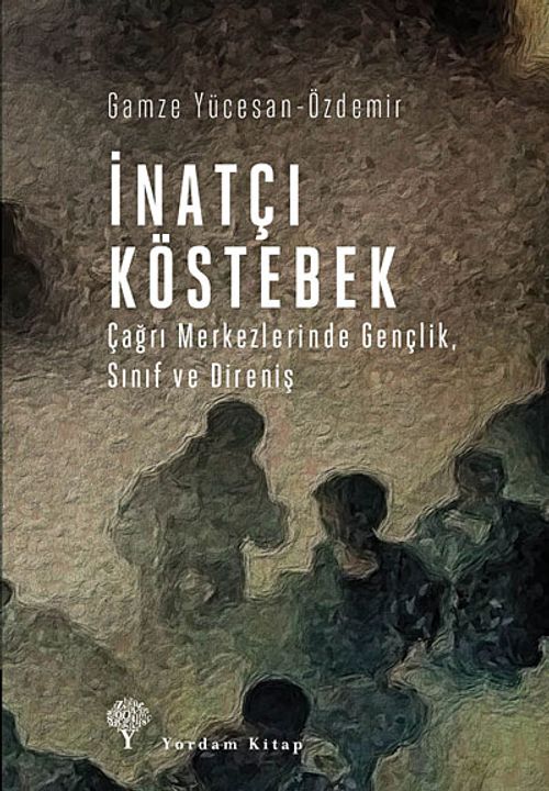 İnatçı Köstebek & Çağrı Merkezlerinde Gençlik, Sınıf ve Direniş