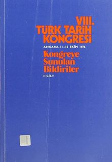 VIII.Türk Tarih Kongresi III.Cilt / Ankara, 11-15 Ekim 1976 Kongreye Sunulan Bildiriler
